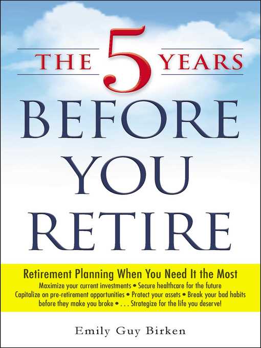 Title details for The 5 Years Before You Retire by Emily Guy Birken - Wait list